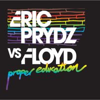 Eric Prydz, Floyd - Proper Education