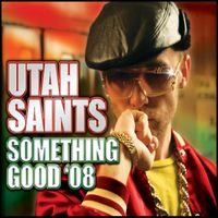 Utah Saints - Something Good 08