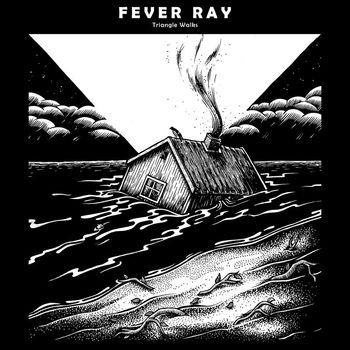 Fever Ray - Triangle Walks EP