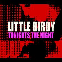 Little Birdy - Tonight’s The Night