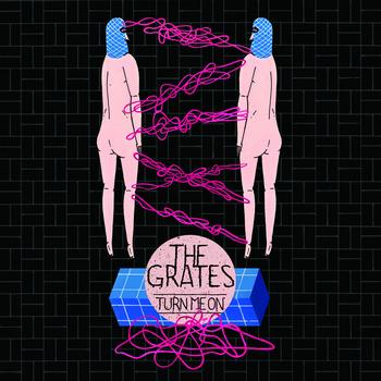 The Grates - Turn Me On