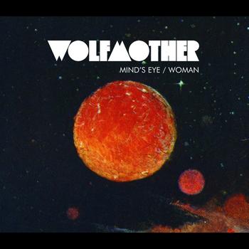 Wolfmother - Mind's Eye/Woman