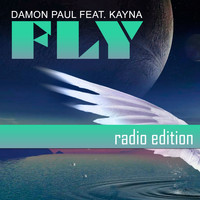 Damon Paul feat. Kayna - Fly (Radio Edition)