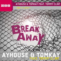 Ayhouse & Tomkay feat. Tommy Clint - Break Away