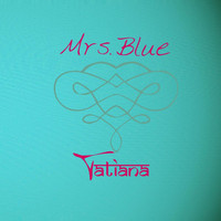 Tatiana - Mrs. Blue (Explicit)