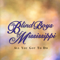 The Blind Boys of Mississippi - All You Got To Do