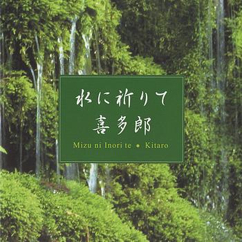 Kitaro - Mizu Ni Inori Te