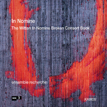 Ensemble Recherche - In Nomine - The Witten in Nomine Broken Consort Book