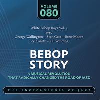 George Wallington - White Bebop Boys Vol. 4 (1949) George Wallington – Stan Getz – Brew Moore – Lee Konitz – Kai Winding