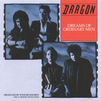 Dragon - Dreams Of Ordinary Men