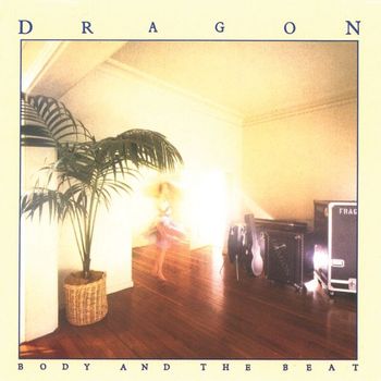 Dragon - Body And The Beat