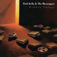 Paul Kelly, The Messengers - Hidden Things