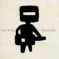 Paul Kelly - Wanted Man