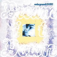 Underground Lovers - Dream It Down