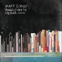 Matt Corby - Transition To Colour