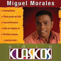 Miguel Morales - Sólo Clásicos - Miguel Morales