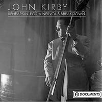 John Kirby - Rehearsin' For A Nervous Breakdown