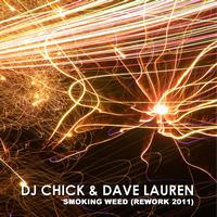 Dj Chick, Dave Lauren - Smoking Weed (Rework 2011)