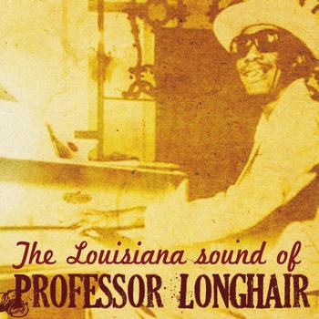 Professor Longhair - The Louisiana Sound of Professor Longhair