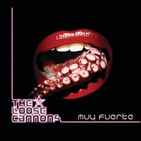 The Loose Cannons - Muy Fuerte
