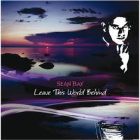 Sean Bay - Leave This World Behind