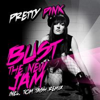 Pretty Pink - Bust the New Jam