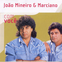 João Mineiro & Marciano - Com Você