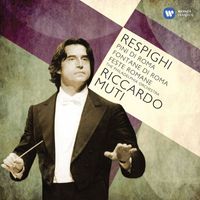 Riccardo Muti - Respighi: Pines of Rome, Fountains of Rome & Feste Romane