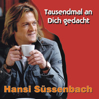 Hansi Süssenbach - Tausendmal an Dich gedacht
