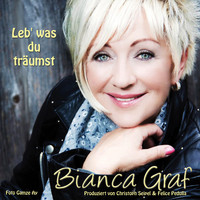 Bianca Graf - Leb' was du träumst