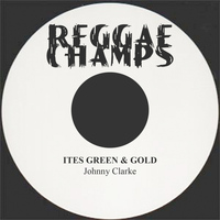 Johnny Clarke - Ites Green & Gold - Single