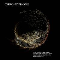 Chronophone - Echo & Dub Wizard EP