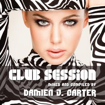 Damien J. Carter - Club Session (Mixed By Damien J. Carter)