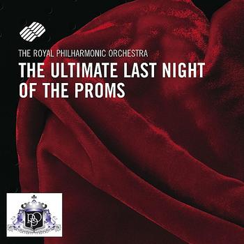 The Royal Philharmonic Orchestra - The Ultimate Last Night Of The Proms