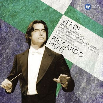 Riccardo Muti - Verdi: Opera Choruses; Overtures & Ballet music