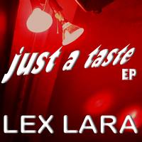 Lex Lara - Just a Taste EP