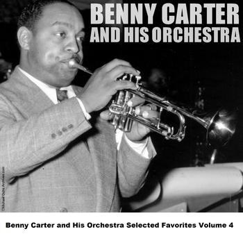 Benny Carter And His Orchestra - Benny Carter and His Orchestra Selected Favorites, Vol. 4