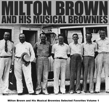 Milton Brown And His Musical Brownies - Milton Brown and His Musical Brownies Selected Favorites, Vol. 1