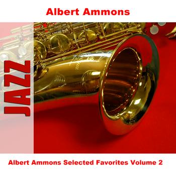 Albert Ammons - Albert Ammons Selected Favorites, Vol. 2