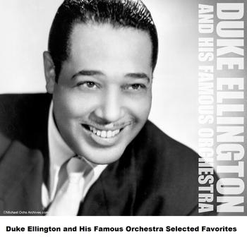 Duke Ellington and His Famous Orchestra - Duke Ellington and His Famous Orchestra Selected Favorites