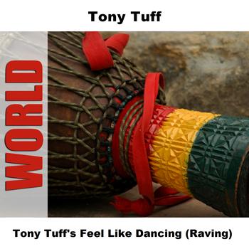 Tony Tuff - Tony Tuff's Feel Like Dancing (Raving)