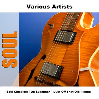 Various Artists - Soul Classics: ( Oh Susannah ) Dust Off That Old Pianna