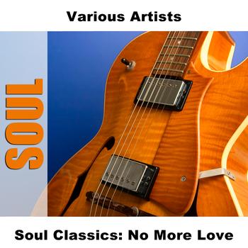 Various Artists - Soul Classics: No More Love