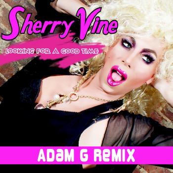 Sherry Vine - Looking for Good Time (Adam G Remix (Remastered) [Explicit])