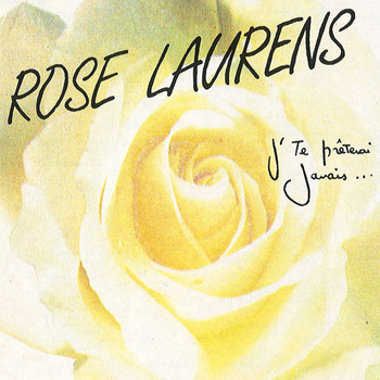 Rose Laurens - J'te prêterai jamais