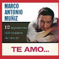 Marco Antonio Muñíz - 12 Maneras Diferentes De Decir "Te Amo"
