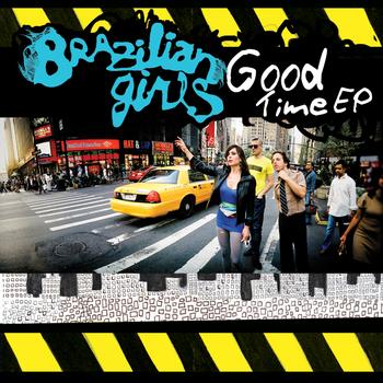 Brazilian Girls - Good Time EP
