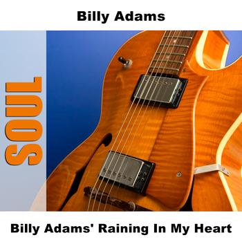 Billy Adams - Billy Adams' Raining In My Heart