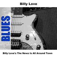 Billy Love - Billy Love's The News Is All Around Town
