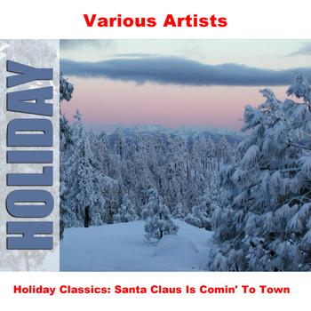 Various Artists - Holiday Classics: Santa Claus Is Comin' To Town